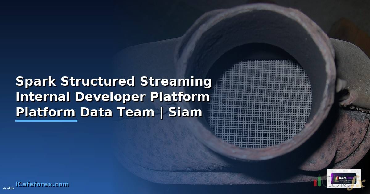Spark Structured Streaming Internal Developer