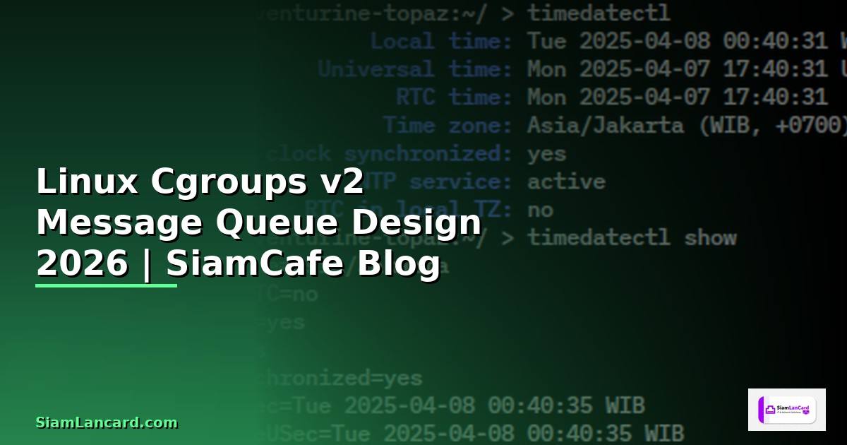 Linux Cgroups v2 Message Queue Design — คู่มือฉบับสมบูรณ์ 2026