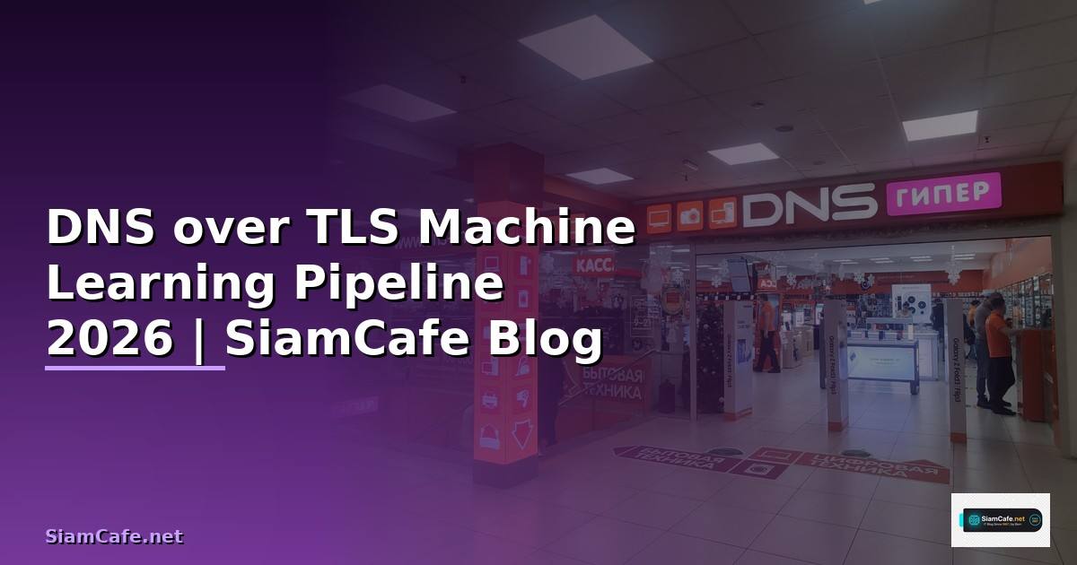 DNS over TLS Machine Learning Pipeline