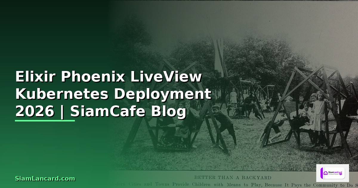 Elixir Phoenix LiveView Kubernetes Deployment