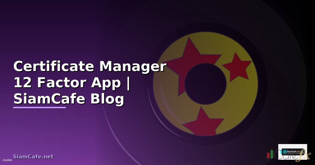 Certificate Manager 12 Factor App