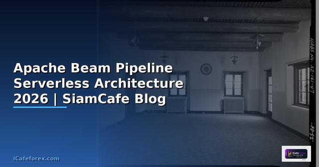 Apache Beam Pipeline Serverless Architecture