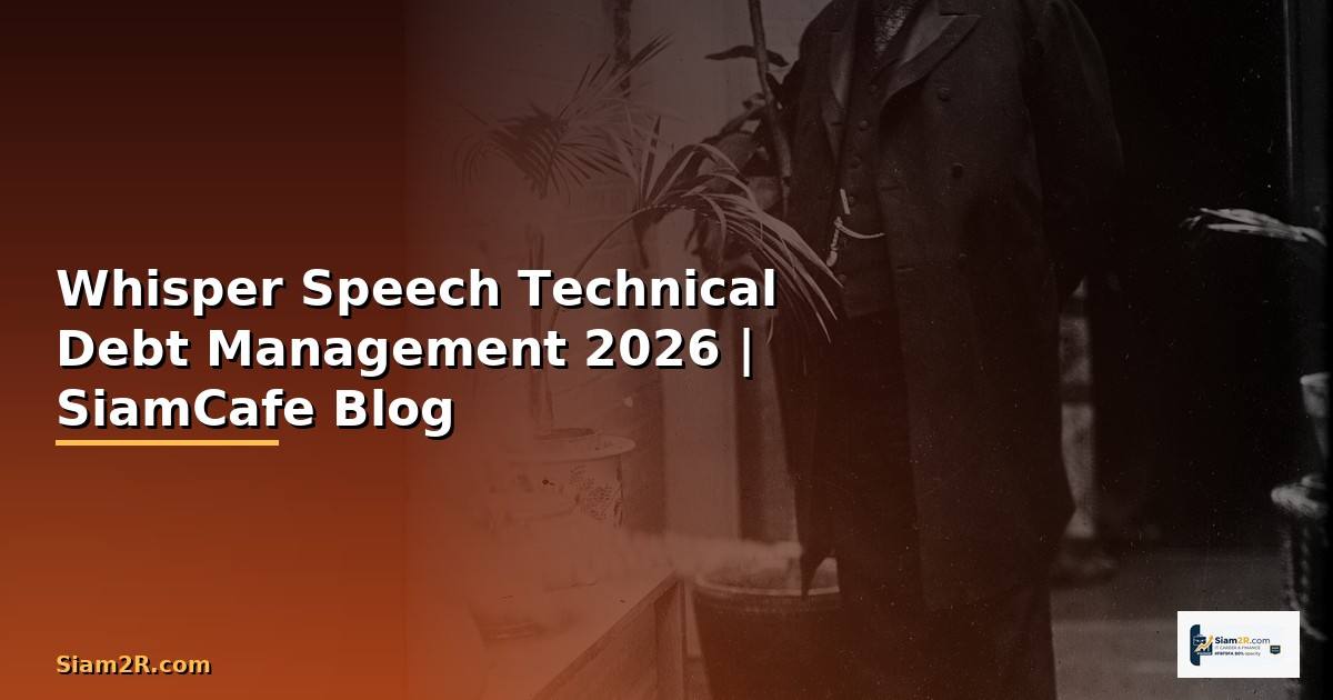 Whisper Speech Technical Debt Management