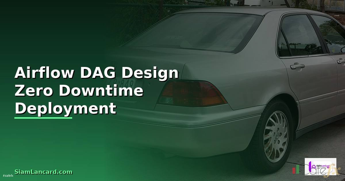 Airflow DAG Design Zero Downtime Deployment —
