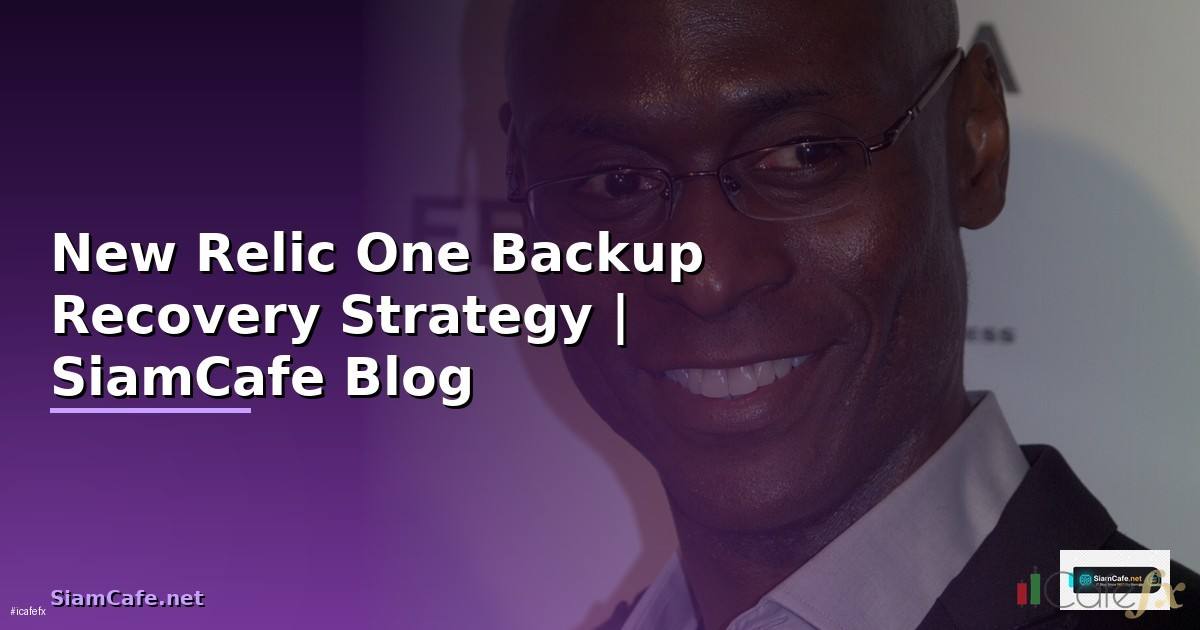 New Relic One Backup Recovery Strategy