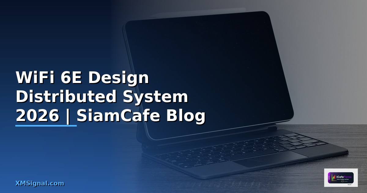 WiFi 6E Design Distributed System