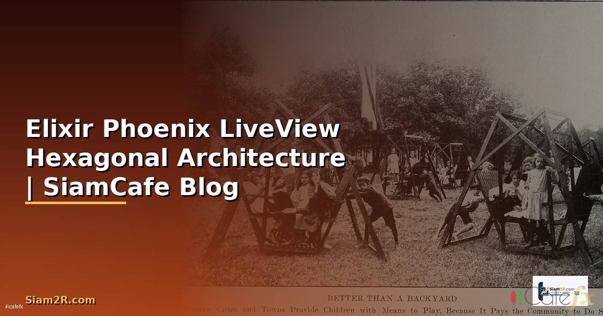 Elixir Phoenix LiveView Hexagonal Architecture