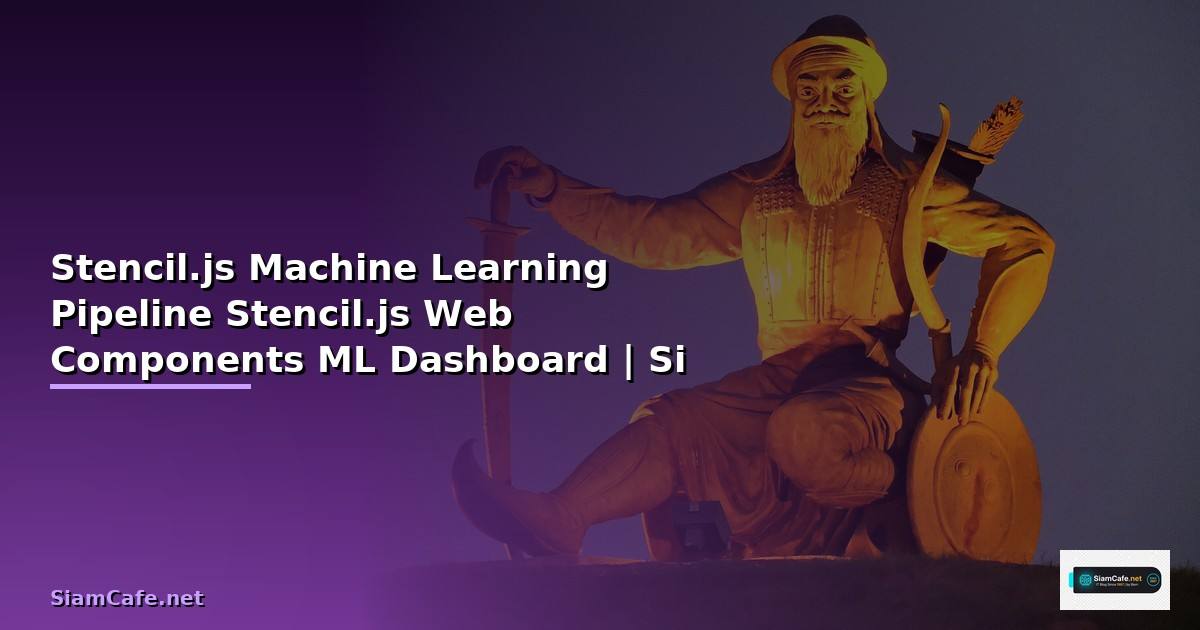 Stencil.js กับ Machine Learning Pipeline —