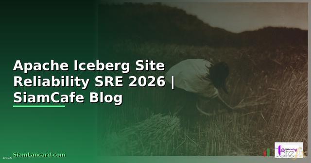 Apache Iceberg Site Reliability SRE