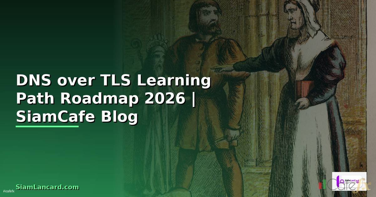 DNS over TLS Learning Path Roadmap