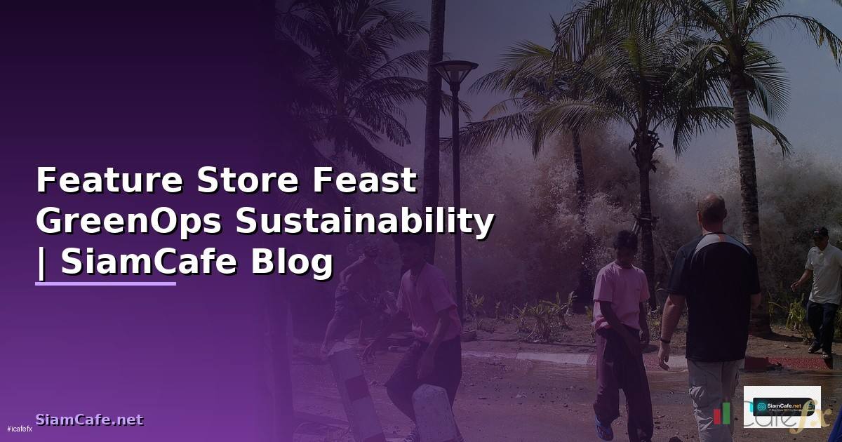 Feature Store Feast GreenOps Sustainability