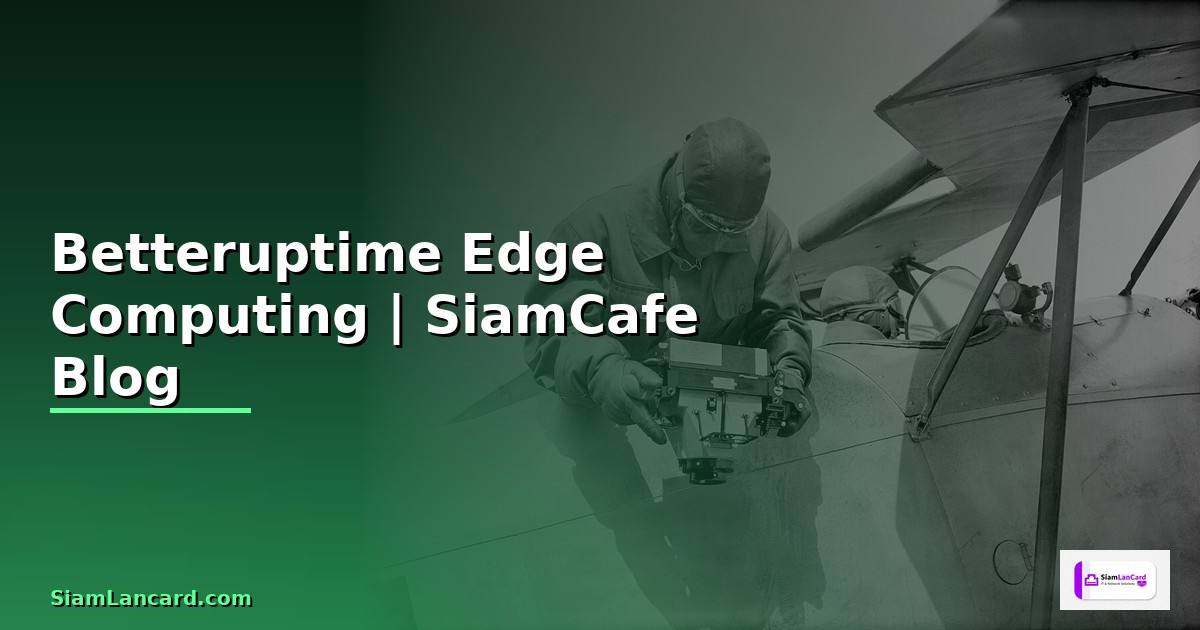 Betteruptime Edge Computing