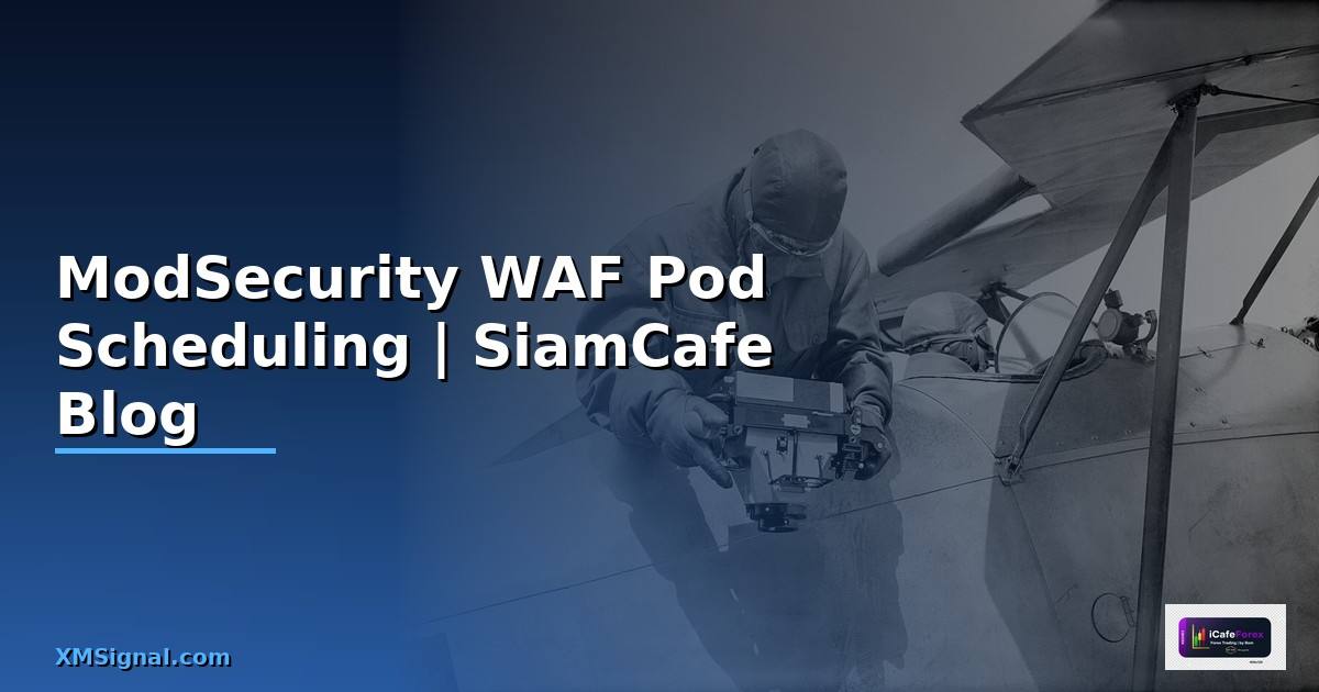 ModSecurity WAF Pod Scheduling