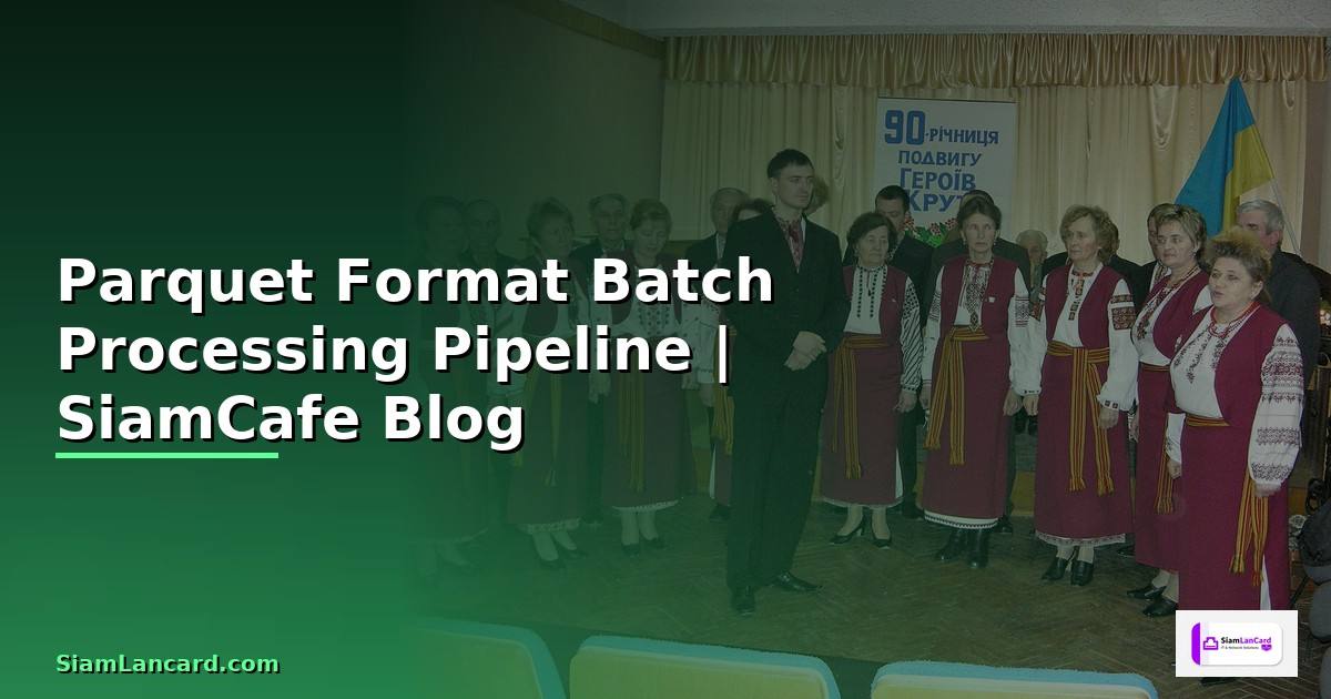 Parquet Format Batch Processing Pipeline
