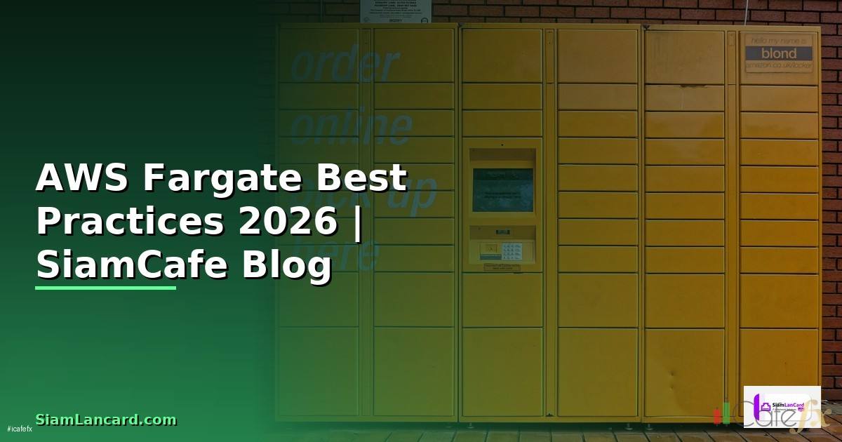 AWS Fargate Best Practices ที่ต้องรู้