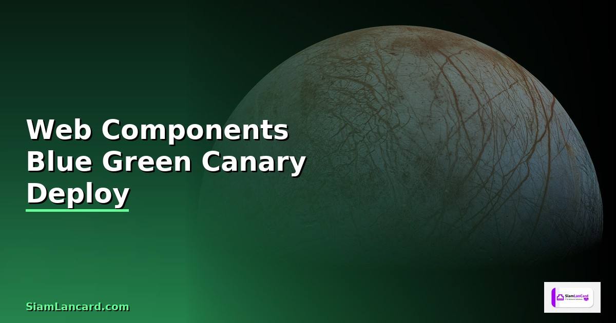 Web Components Blue Green Canary Deploy —