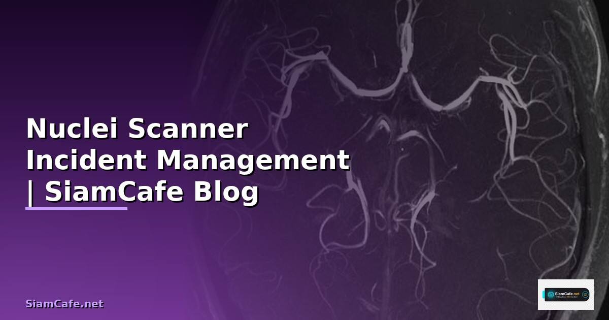 Nuclei Scanner Incident Management