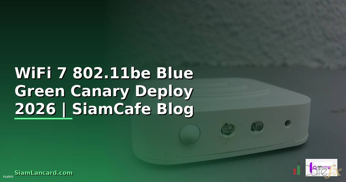 WiFi 7 802.11be Blue Green Canary Deploy