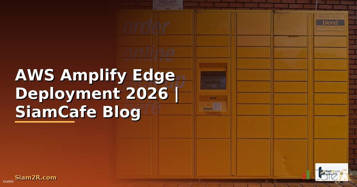 AWS Amplify Edge Deployment