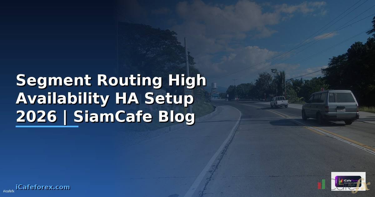 Segment Routing High Availability HA Setup — คู่มือฉบับสมบูรณ์ 2026