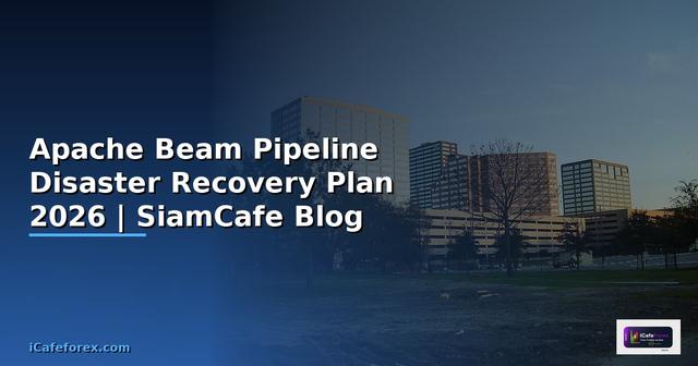 Apache Beam Pipeline Disaster Recovery Plan