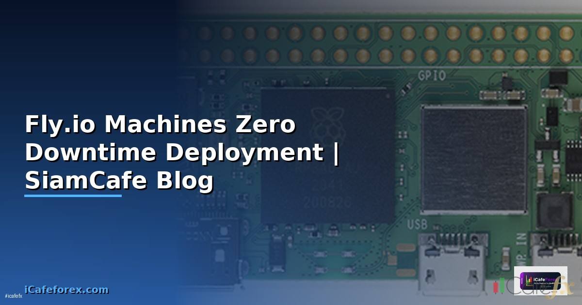 Fly.io Machines Zero Downtime Deployment
