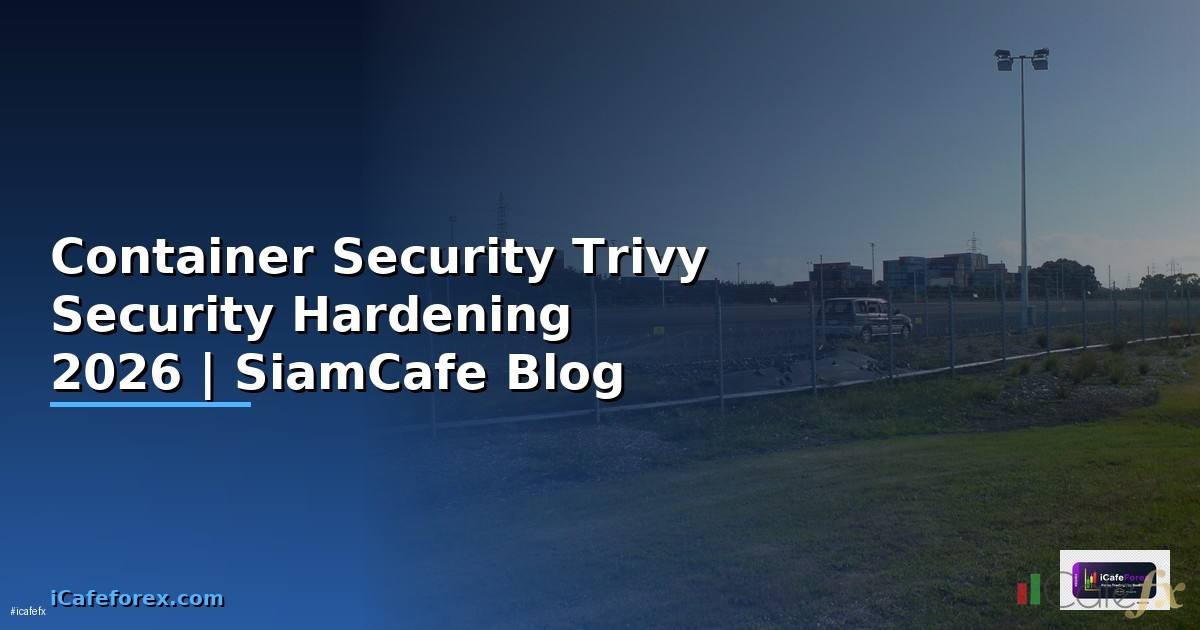 Container Security Trivy Security Hardening