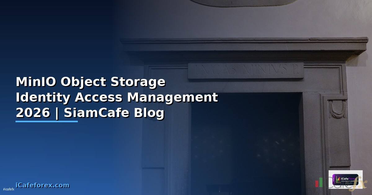 MinIO Object Storage Identity Access Management