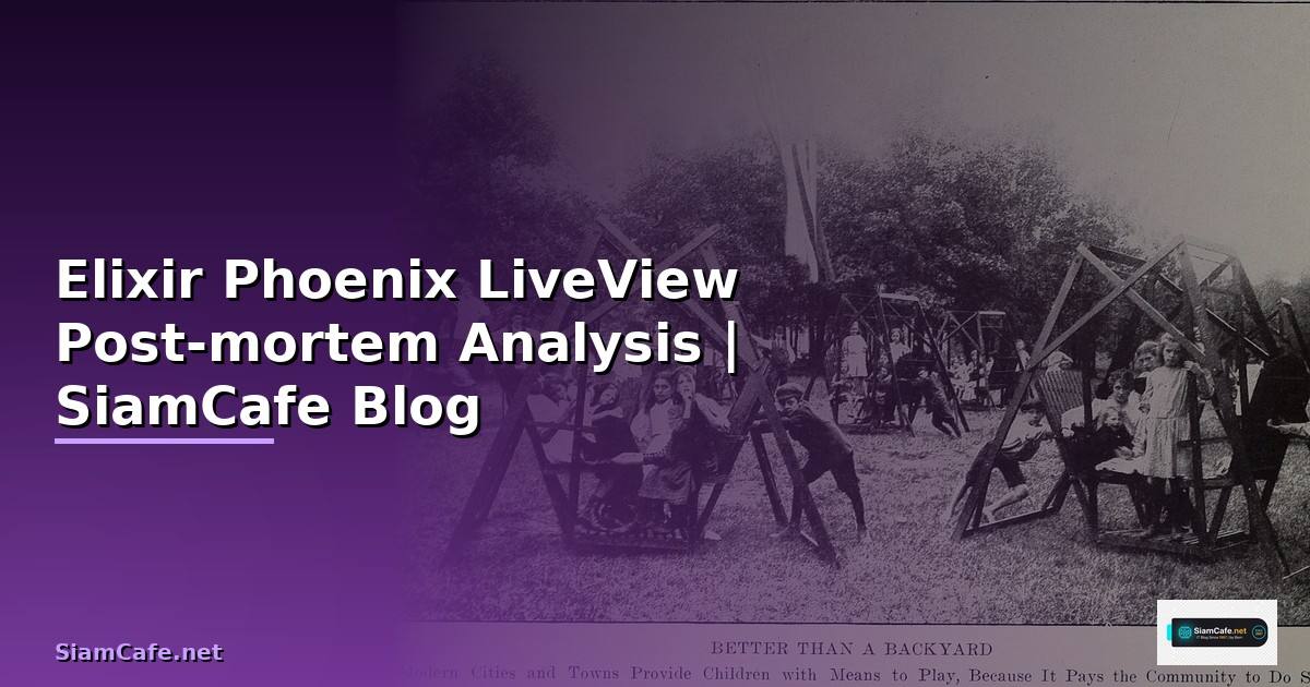 Elixir Phoenix LiveView Post-mortem Analysis