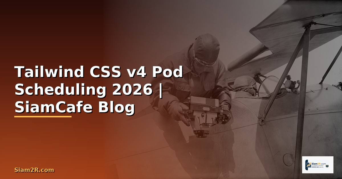 Tailwind CSS v4 Pod Scheduling