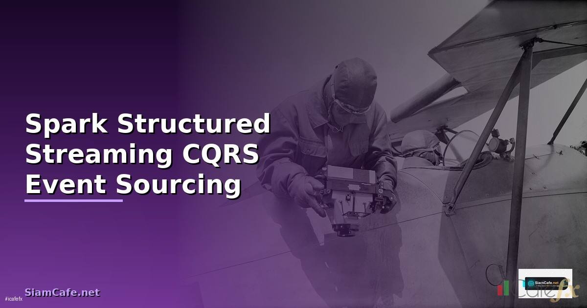 Spark Structured Streaming CQRS Event Sourcing —