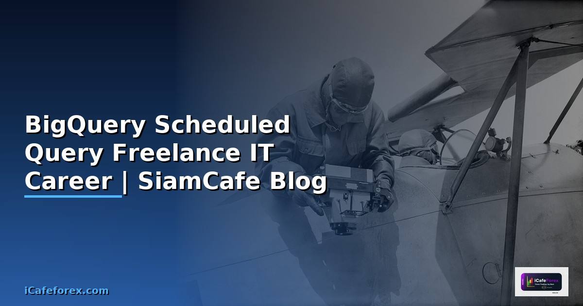 BigQuery Scheduled Query Freelance IT Career