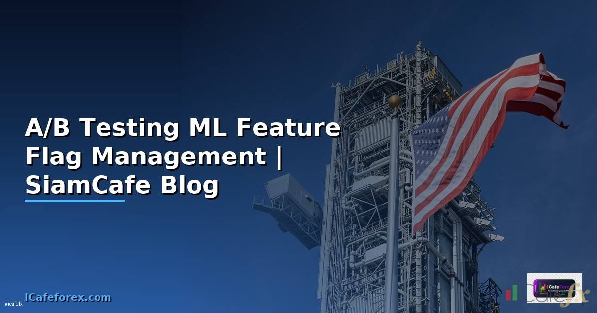 A/B Testing ML Feature Flag Management