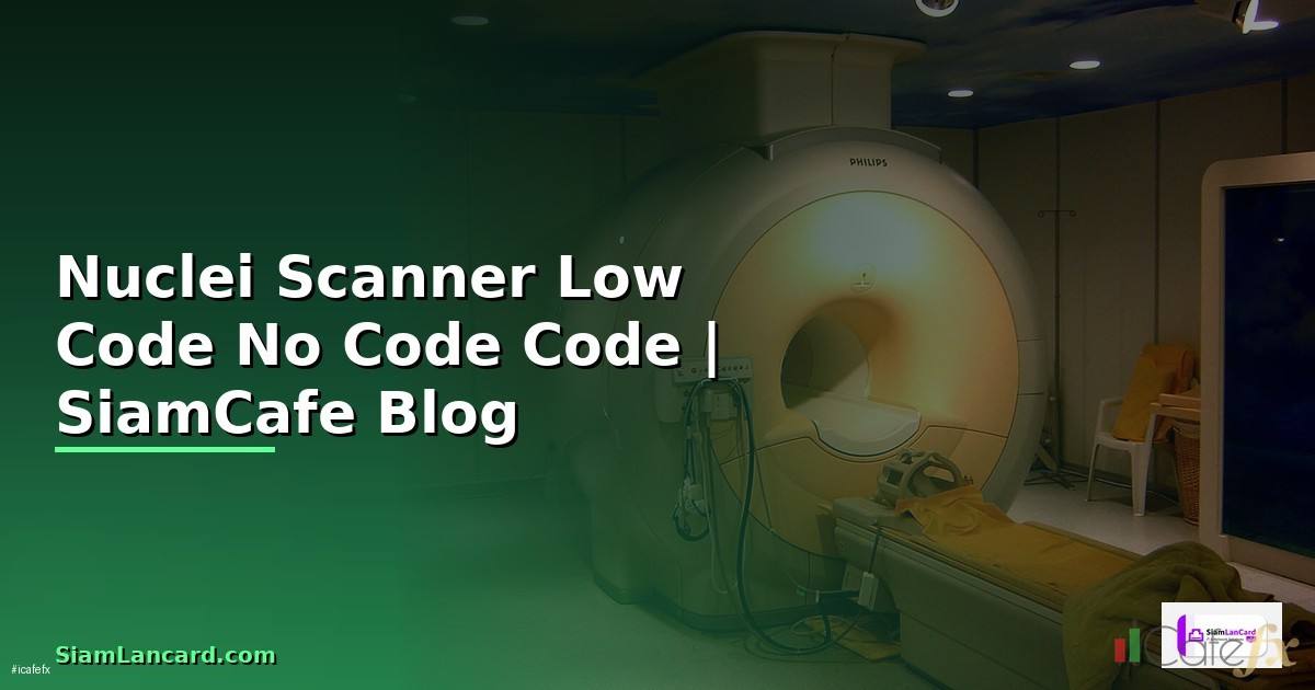 Nuclei Scanner Low Code No Code —