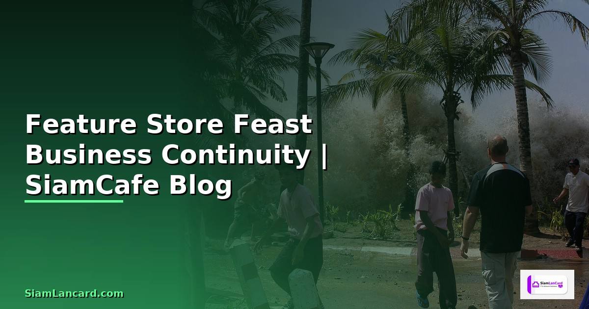 Feature Store Feast Business Continuity