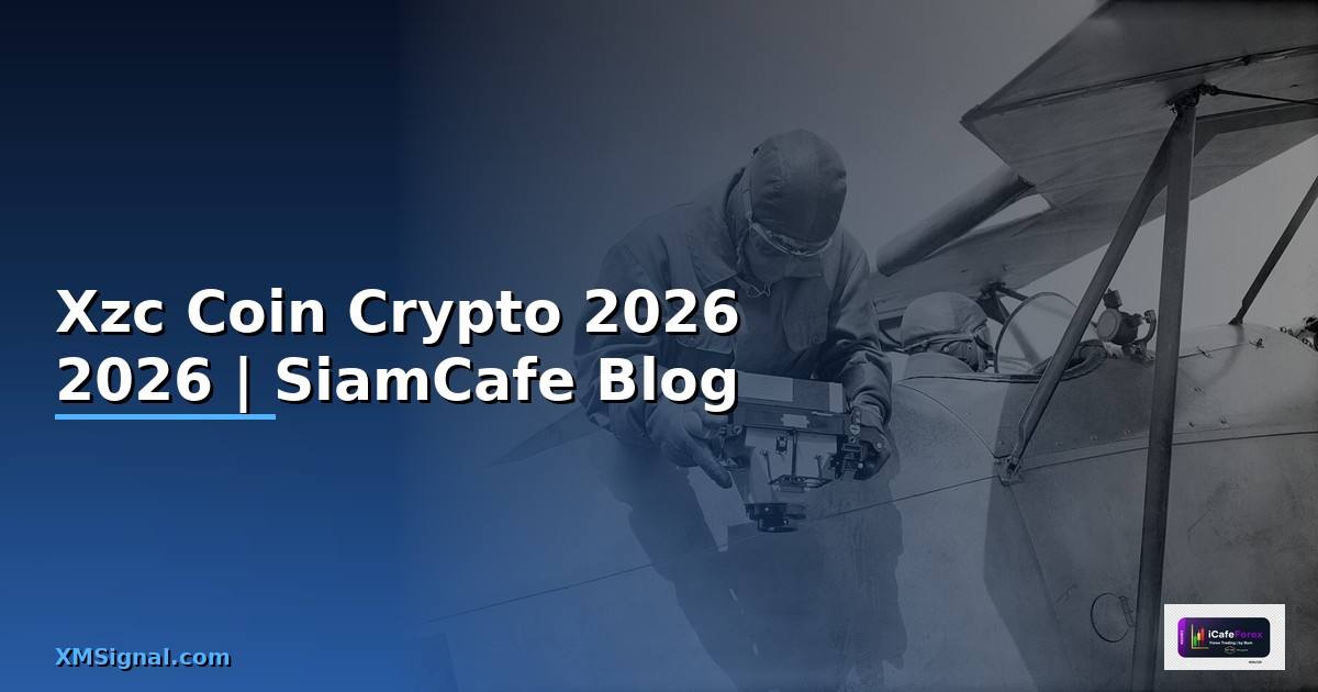 Xzc Coin — คู่มือ Crypto ฉบับสมบูรณ์ 2026
