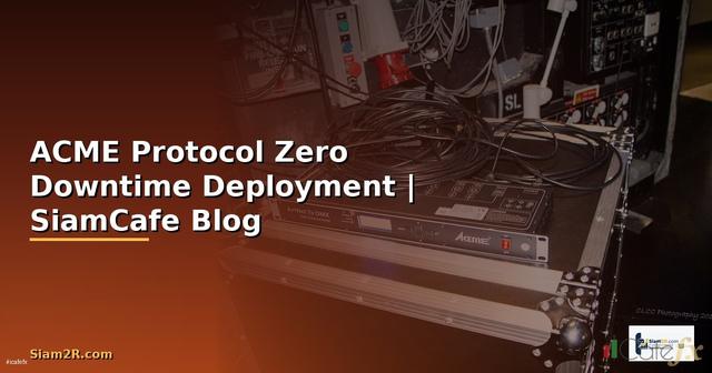 ACME Protocol Zero Downtime Deployment