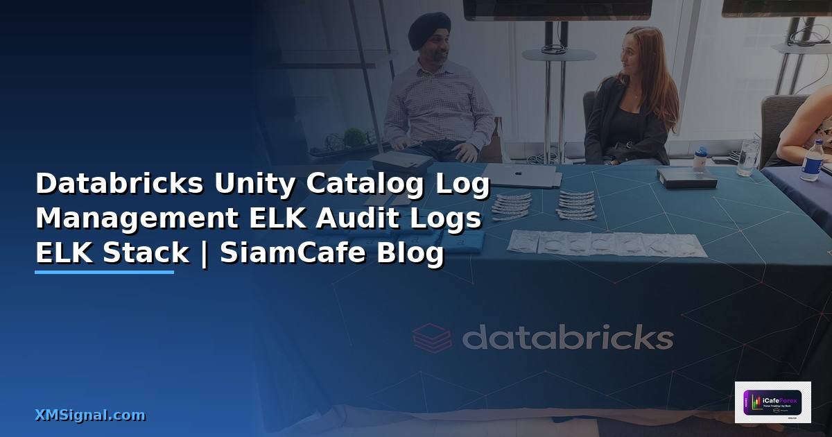 Databricks Unity Catalog Log Management ELK จัดการ Audit Logs ด้วย ELK Stack