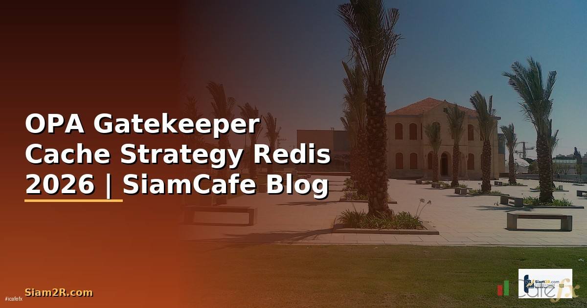 OPA Gatekeeper Cache Strategy Redis