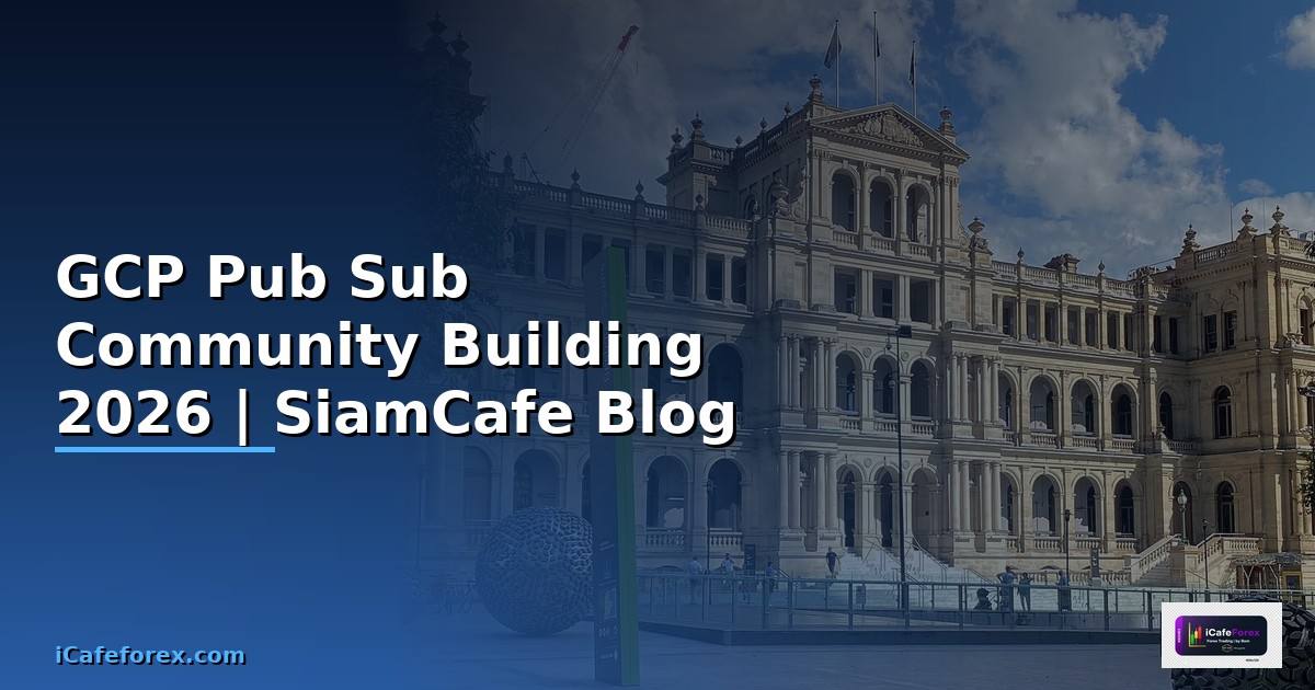GCP Pub Sub Community Building