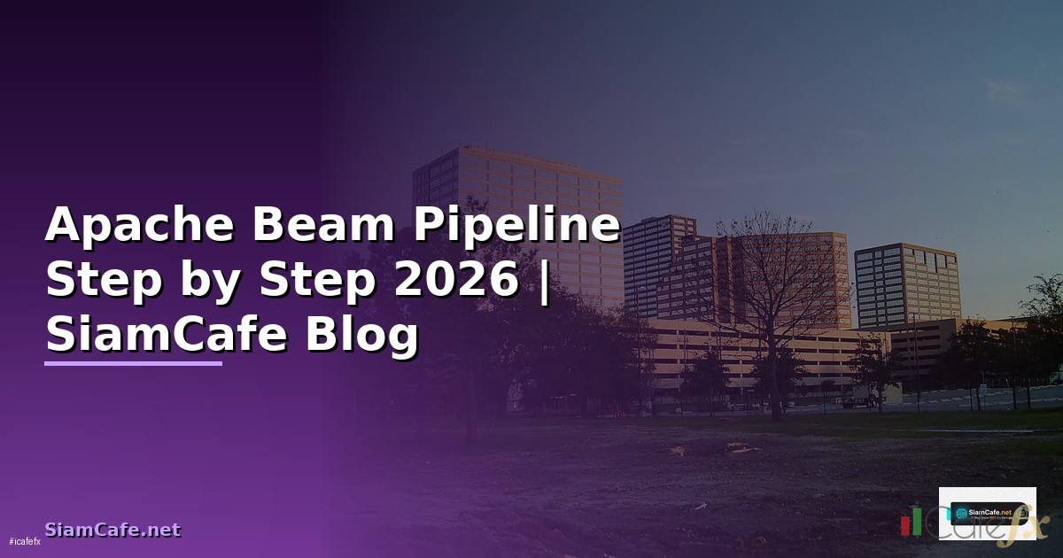 Apache Beam Pipeline สำหรับมือใหม่ Step by Step