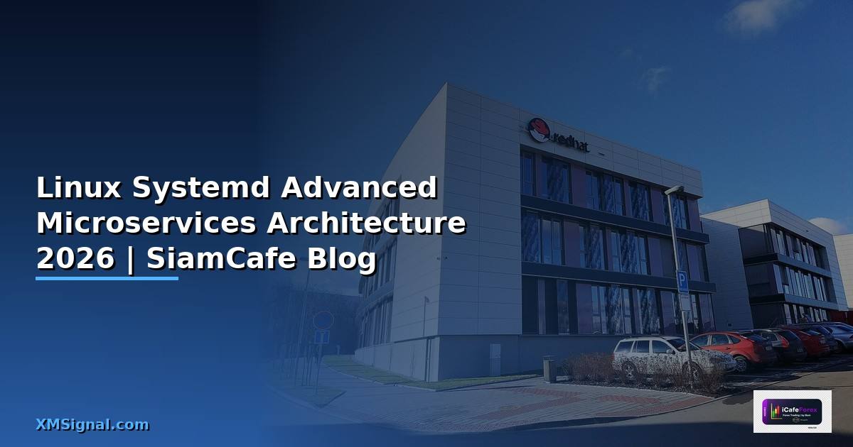 Linux Systemd Advanced Microservices Architecture — คู่มือฉบับสมบูรณ์ 2026