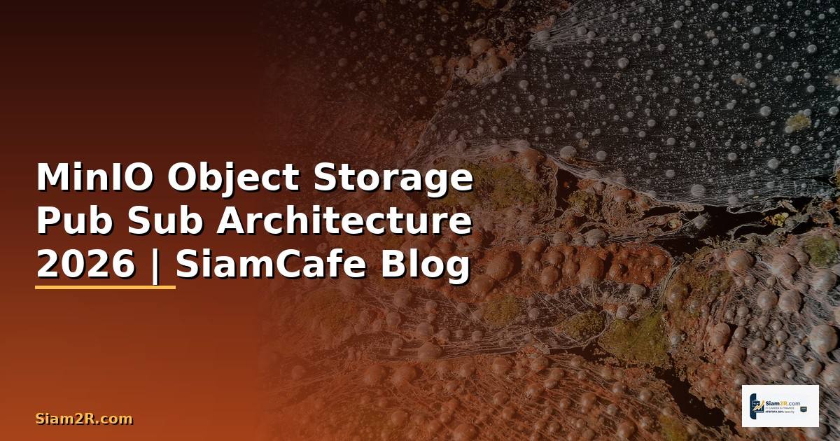 MinIO Object Storage Pub Sub Architecture