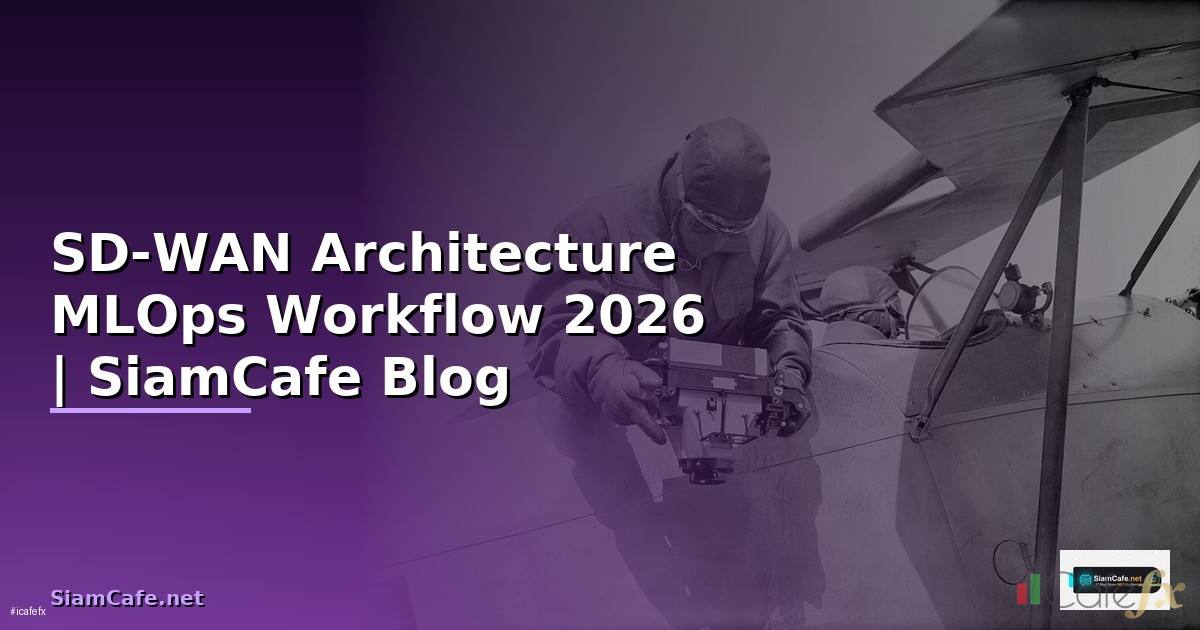 SD-WAN Architecture MLOps Workflow
