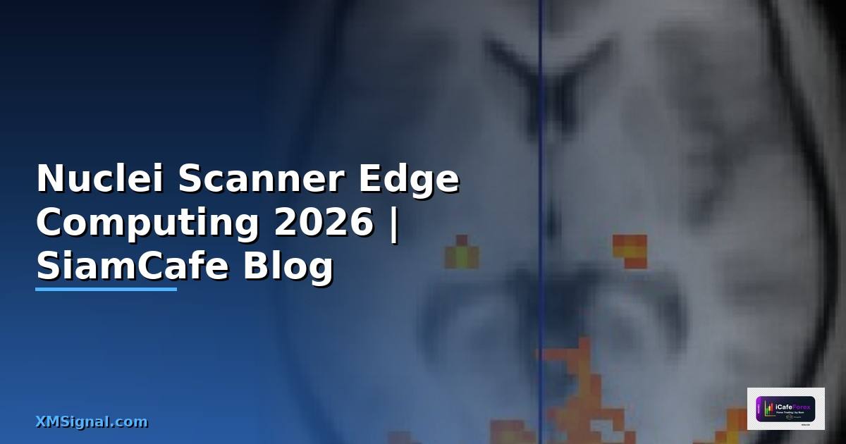 Nuclei Scanner Edge Computing