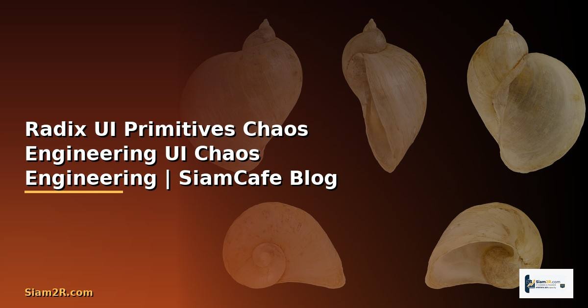 Radix UI Primitives Chaos Engineering — ทดสอบ UI
