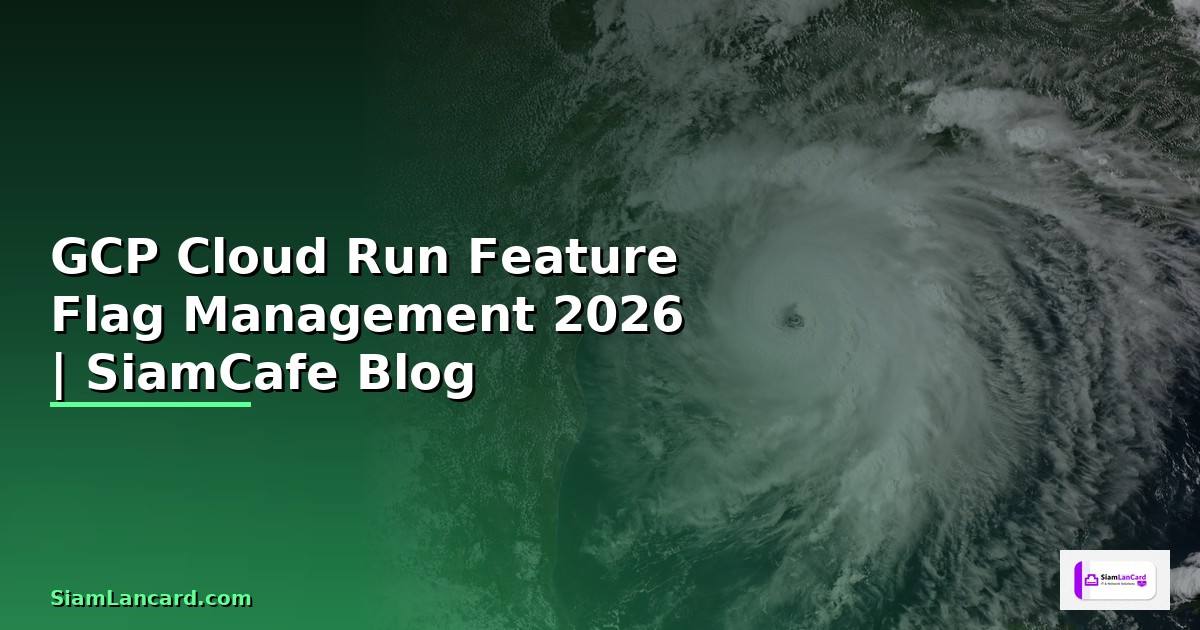 GCP Cloud Run Feature Flag Management