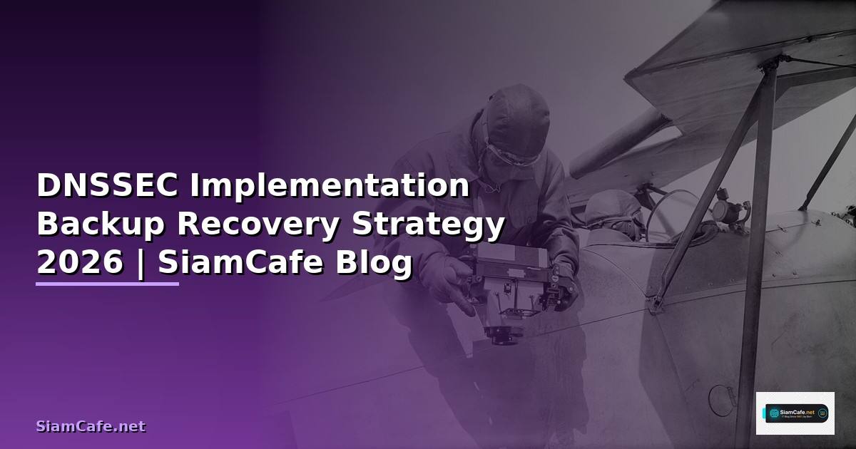 DNSSEC Implementation Backup Recovery Strategy — คู่มือฉบับสมบูรณ์ 2026