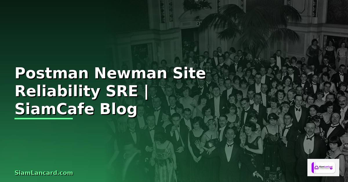 Postman Newman Site Reliability SRE