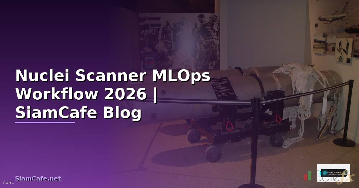 Nuclei Scanner MLOps Workflow